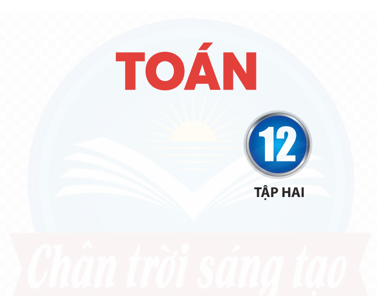 SÁCH GIÁO KHOA TOÁN 12 TẬP 2 CHÂN TRỜI SÁNG TẠO Miễn phí