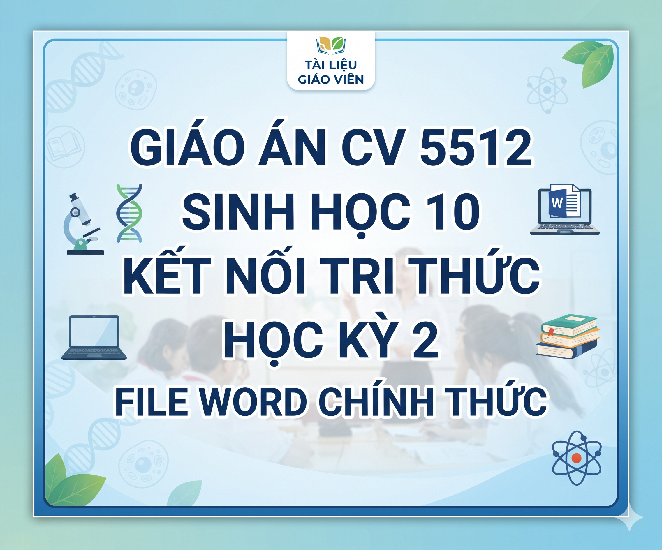 Giáo án CV 5512 - Sinh 10 - Kết nối tri thức - HK2 - File word