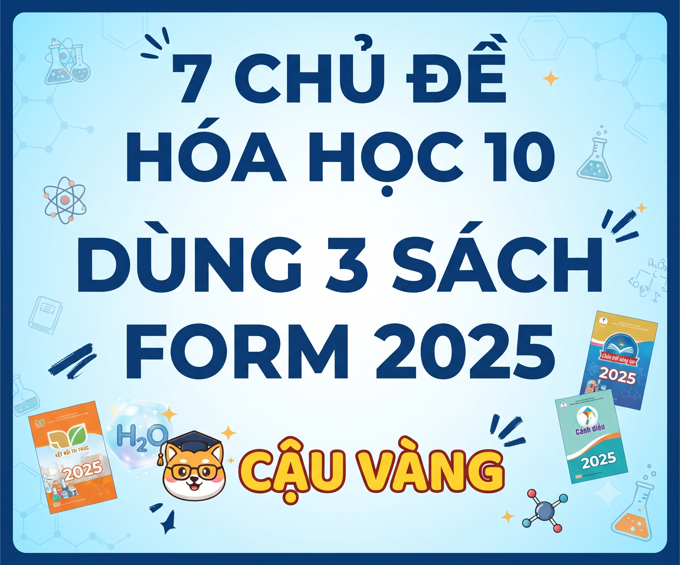 7 chủ đề hóa học 10 dùng 3 sách form 2025 - Cậu Vàng
