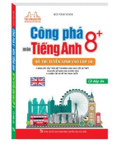 Công phá 50 đề Tiếng Anh vào 10 (8+) - Bùi Văn Vinh