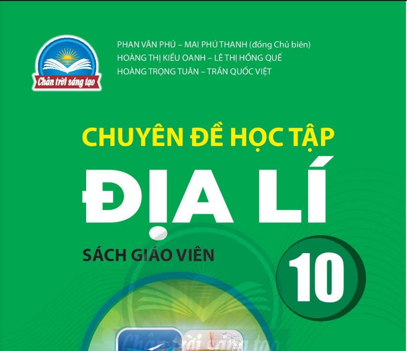 SÁCH GIÁO VIÊN ĐỊA LÍ 10 CHUYÊN ĐỀ HỌC TẬP CHÂN TRỜI SÁNG TẠO Miễn phí