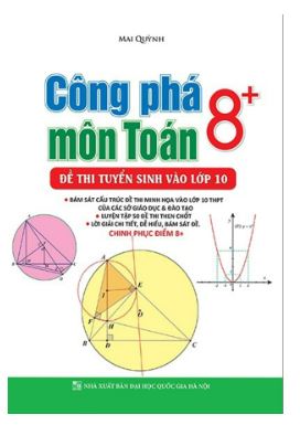 Công phá môn toán 8+ đề thi tuyển sinh vào lớp 10 - Mai Quỳnh