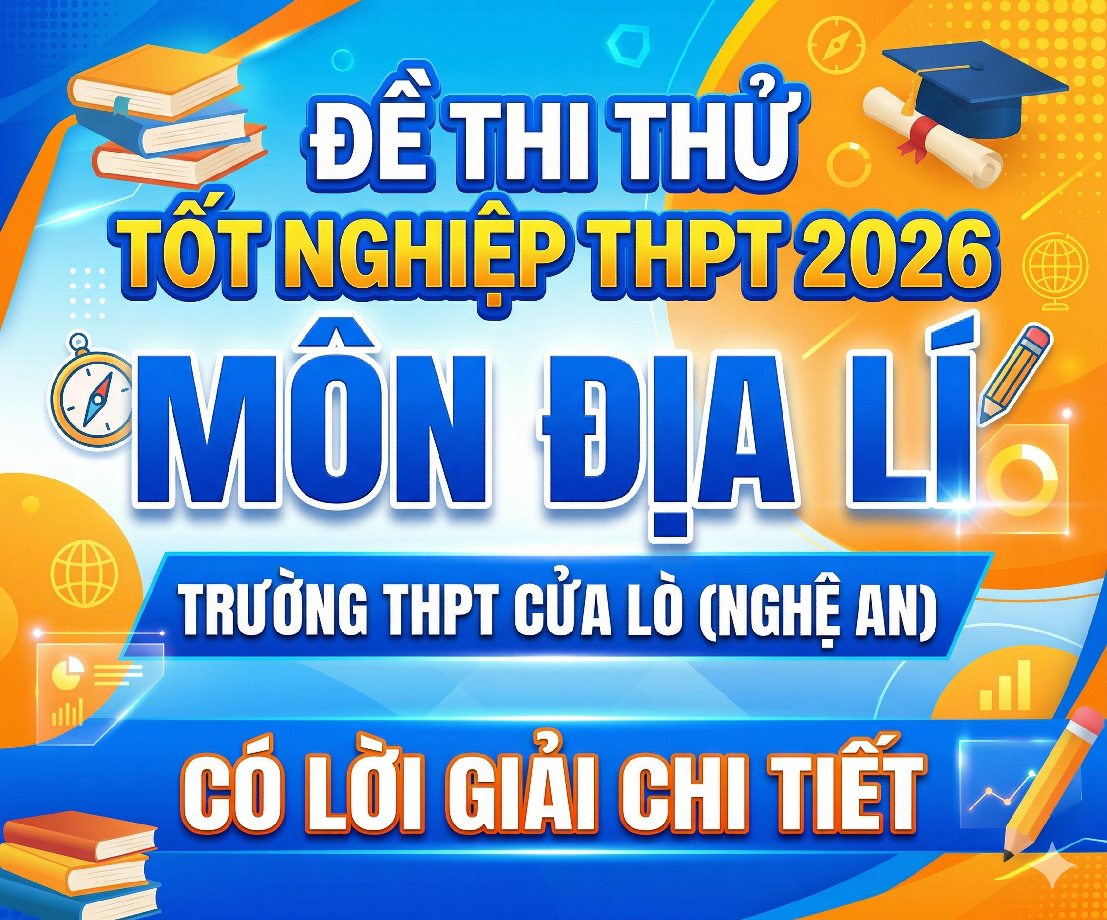 10. Đề thi thử Tốt nghiệp THPT 2026 - Môn Địa lí - Trường THPT Cửa Lò (Nghệ An) - có lời giải