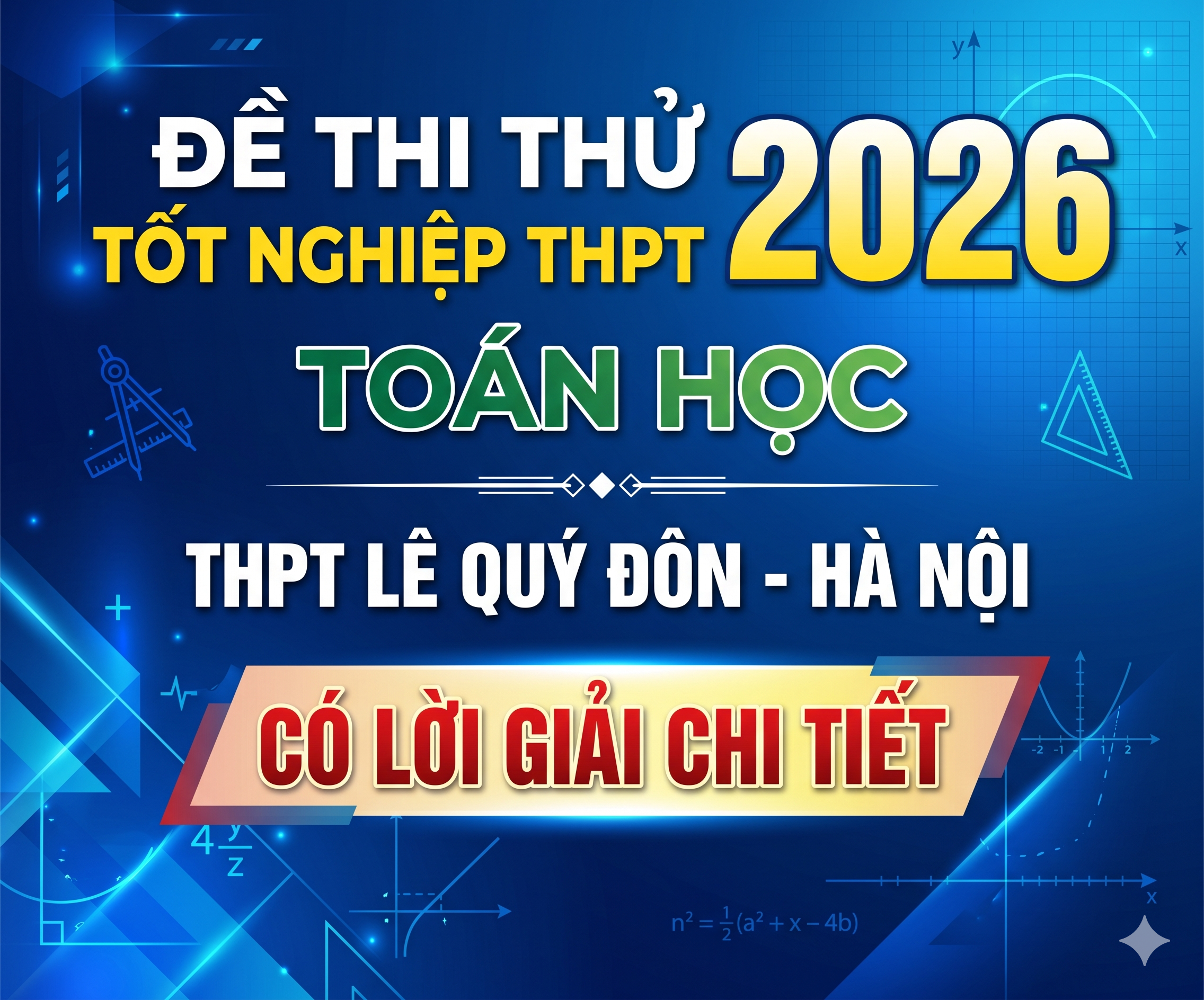 49. Đề thi thử tốt nghiệp THPT 2026 Toán học THPT Lê Quý Đôn - Hà Nội - có lời giải chi tiết