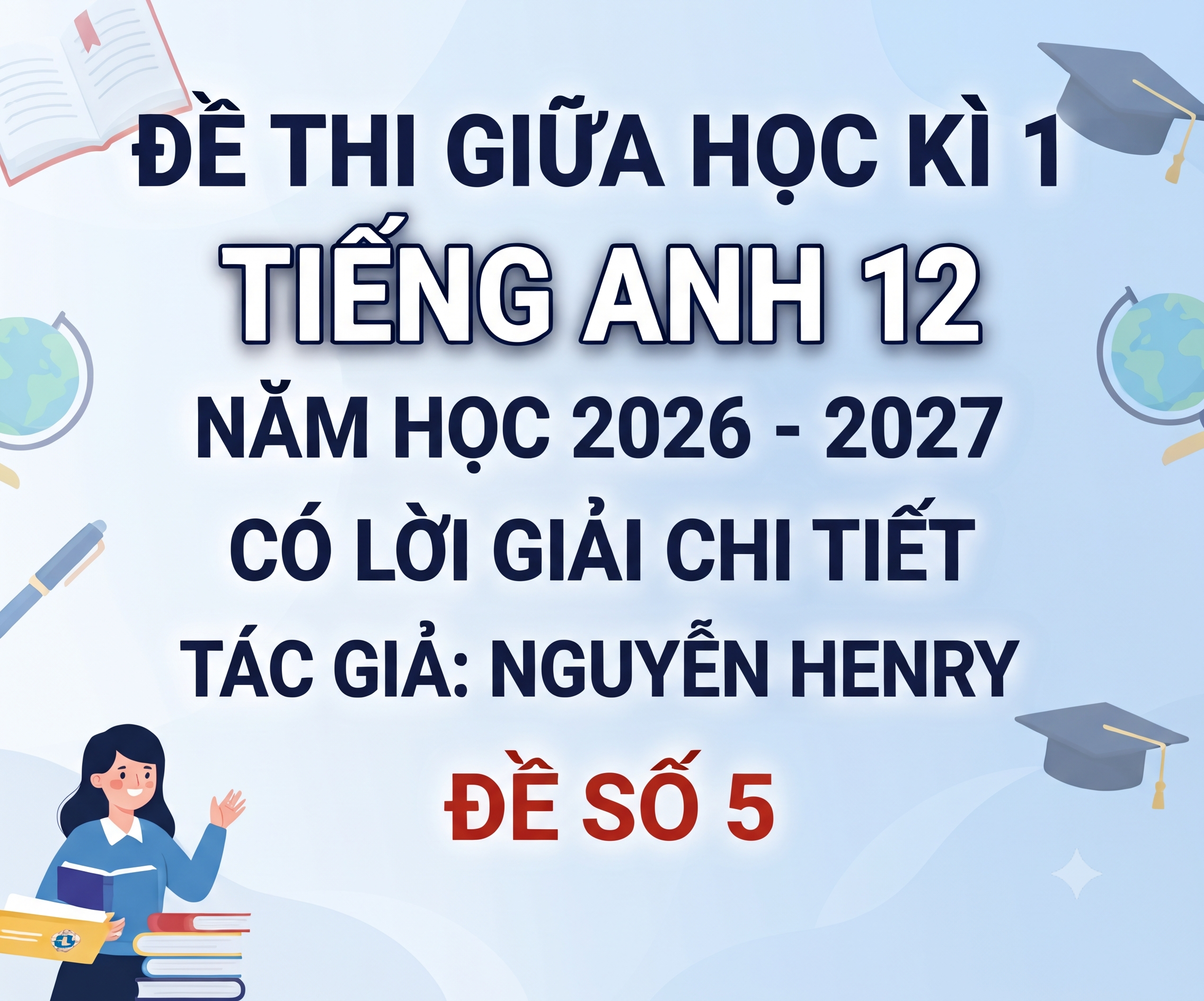 Đề thi giữa học kì 1 Tiếng anh 12 - Năm 2026-2027 - có lời giải - Đề 5