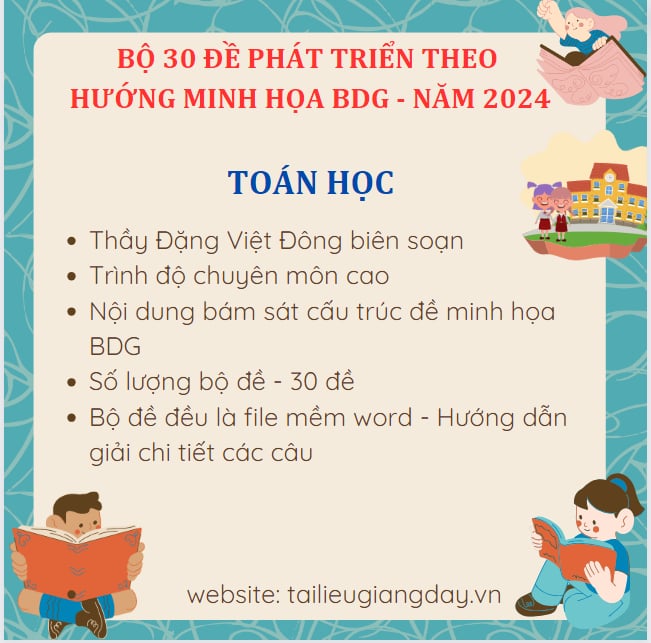 Bộ 30 đề phát triển theo hướng minh họa BGD năm 2024 Toán học - ĐVĐ