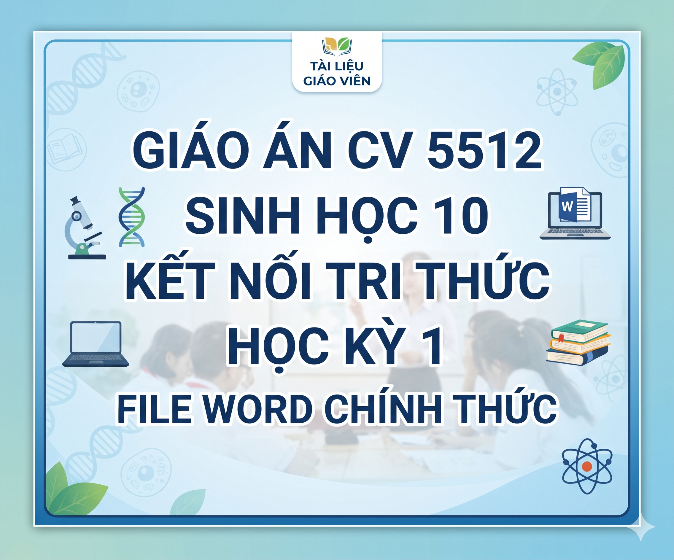 Giáo án CV 5512 - Sinh 10 - Kết nối tri thức - HK1 - File word