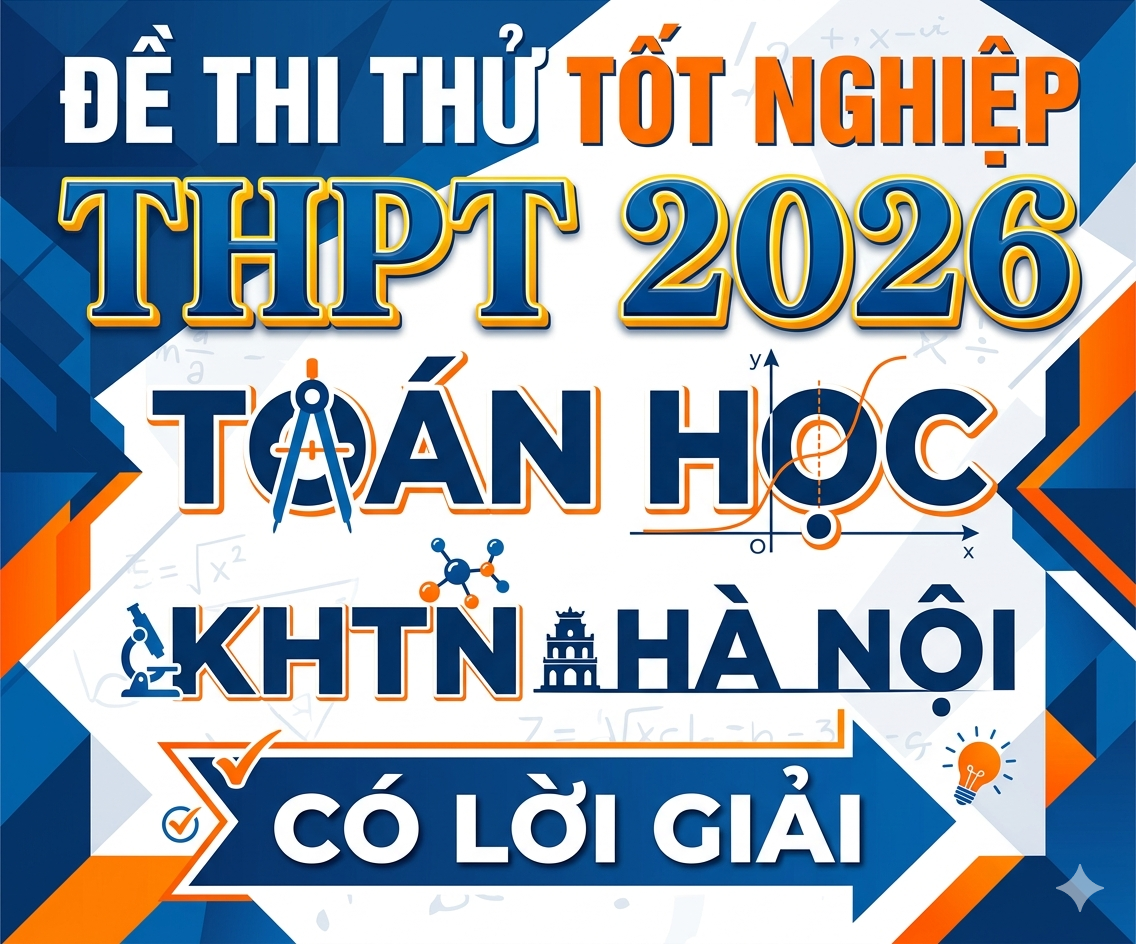 32. Đề thi thử tốt nghiệp THPT 2026 Toán học KHTN Hà Nội - có lời giải