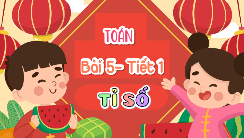 TOÁN 5_CTST_BÀI 5_TIẾT 1_BÀI GIẢNG PPT