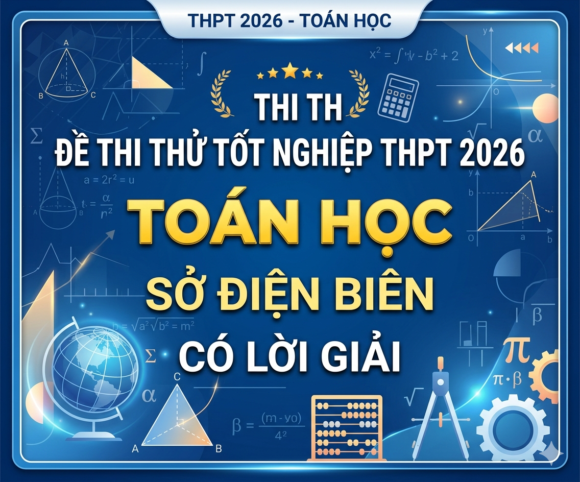 104. Đề thi thử tốt nghiệp THPT 2026 Toán học Sở Điện Biên - có lời giải