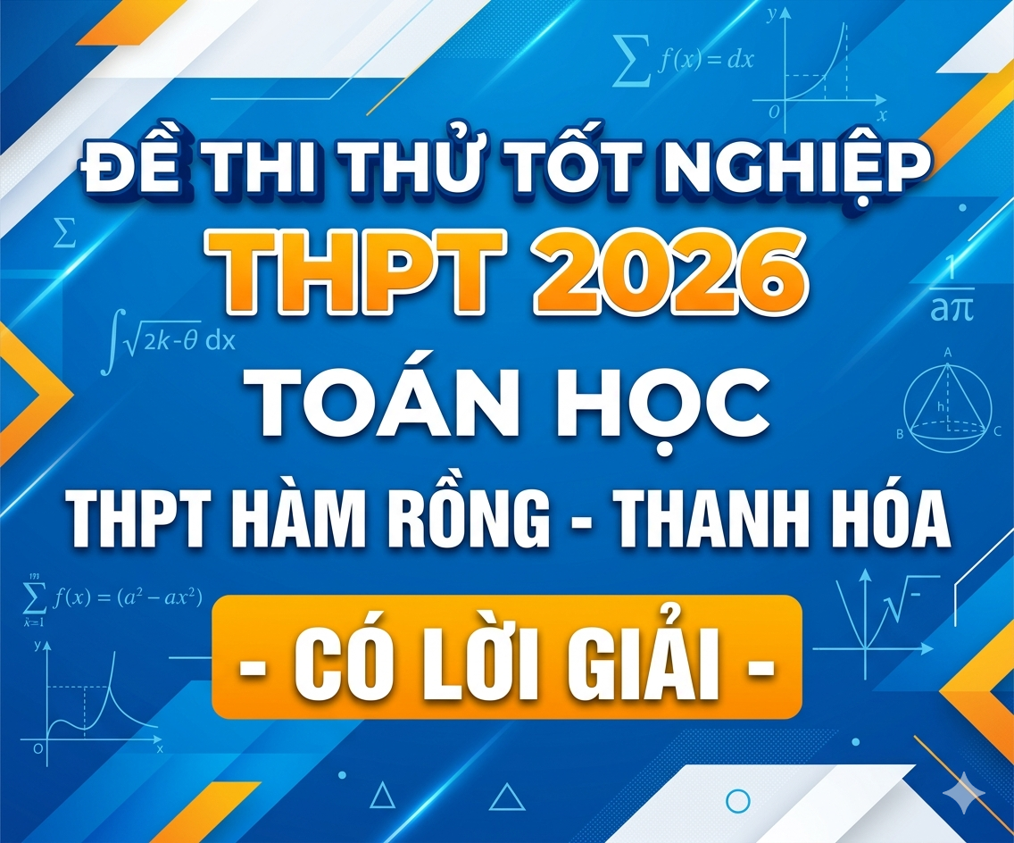 95. Đề thi thử tốt nghiệp THPT 2026 Toán học THPT Hàm Rồng - Thanh Hóa - có lời giải