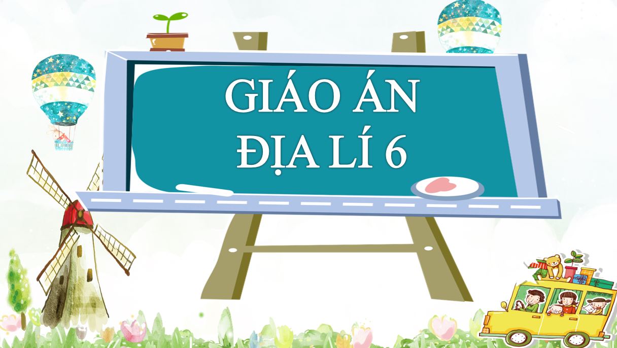 Giáo án CV5512 - Địa Lí 6 - Cánh Diều (Miễn phí)