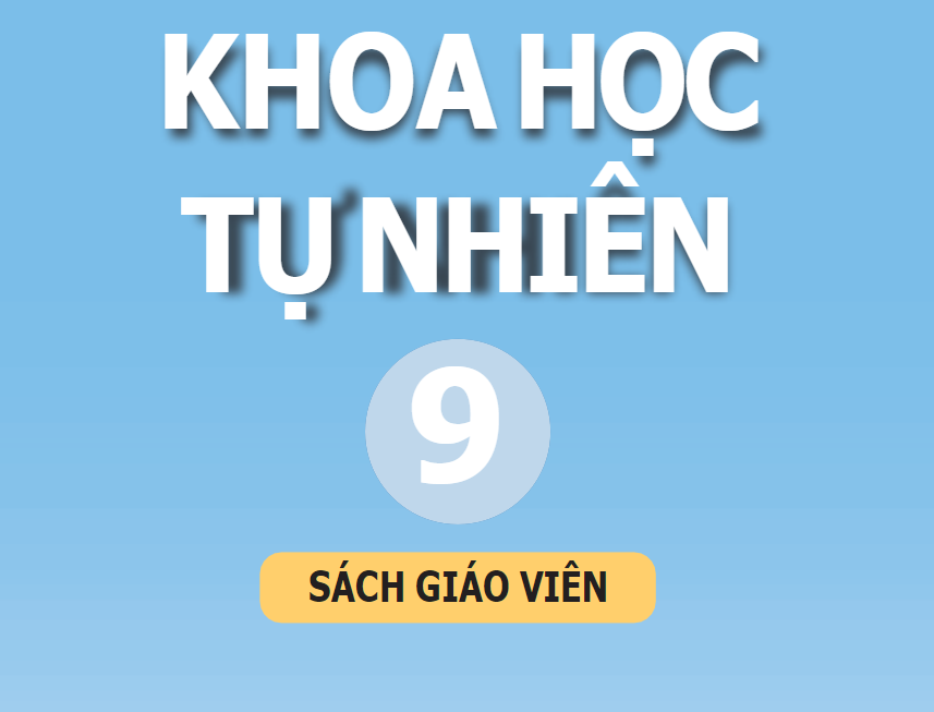 SÁCH GIÁO VIÊN KHTN 9 KẾT NỐI TRI THỨC Miễn phí