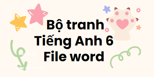 Bộ tranh tiếng anh 6 - File word - Miễn Phí