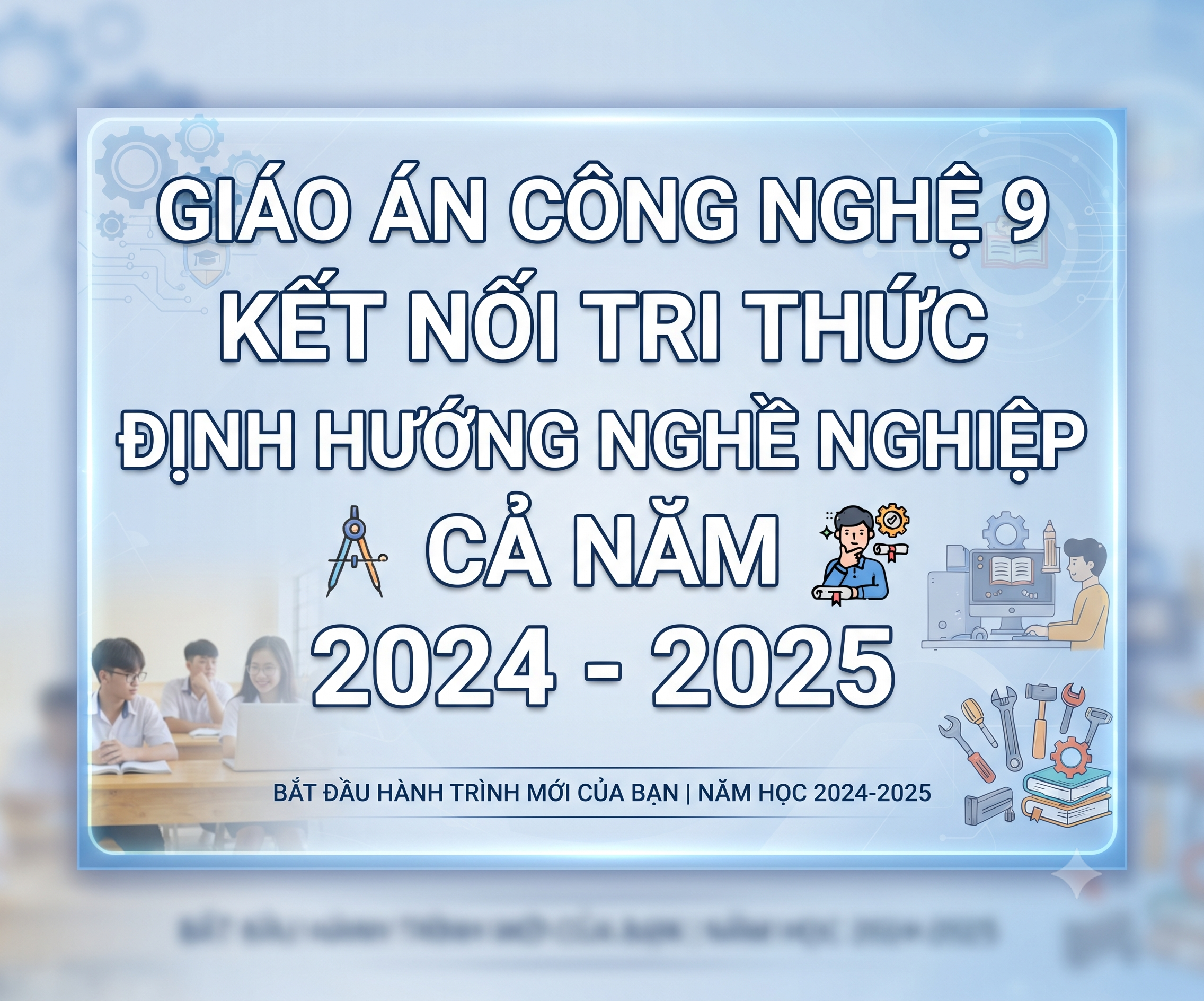 Giáo án công nghệ 9 kết nối tri thức định hướng nghề nghiệp CẢ NĂM 2024-2025