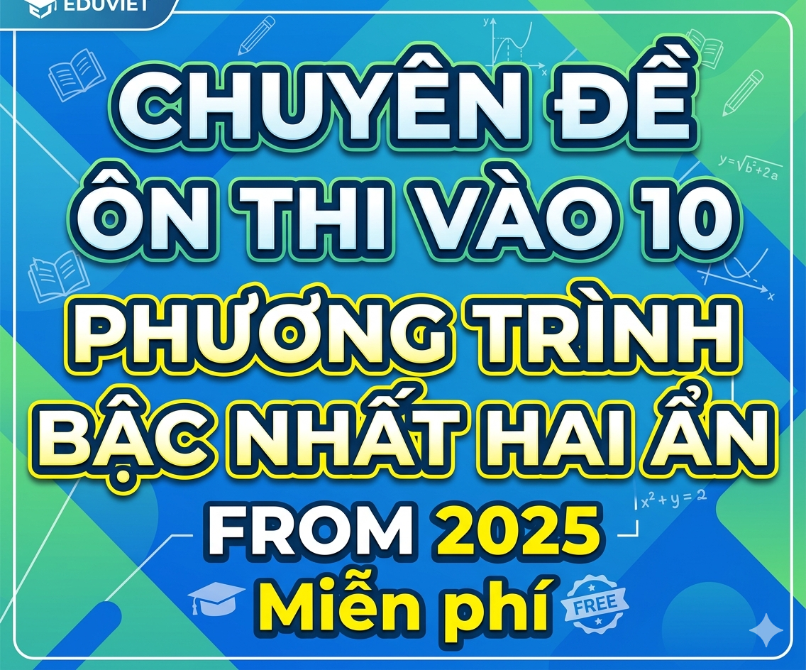 CHUYÊN ĐỀ ÔN THI VÀO 10 PHƯƠNG TRÌNH BẬC NHẤT HAI ẨN - FROM 2025 Miễn phí