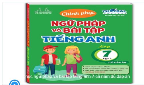 Chinh phục ngữ pháp và bài tập tiếng anh 7 cả năm