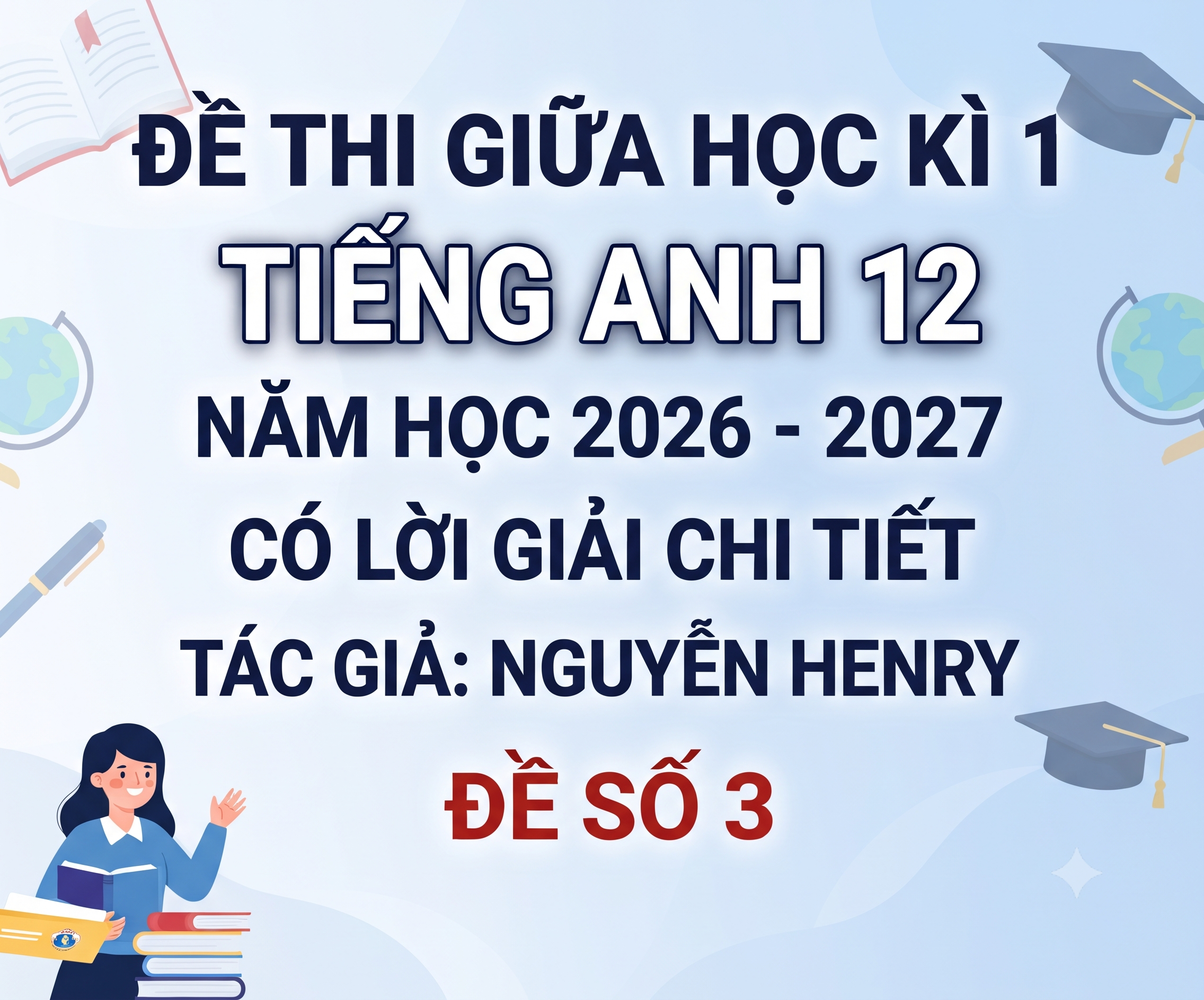 Đề thi giữa học kì 1 Tiếng anh 12 - Năm 2026-2027 - có lời giải - Đề 3