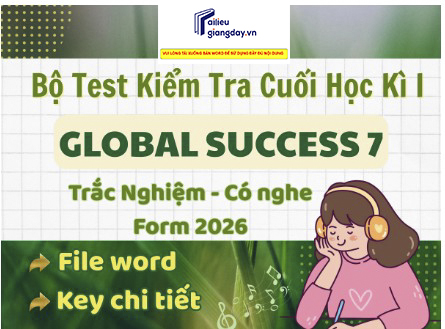 Bộ 10 đề thi học kì 1 Tiếng anh 7 Global Success New 2026 - có key, file nghe