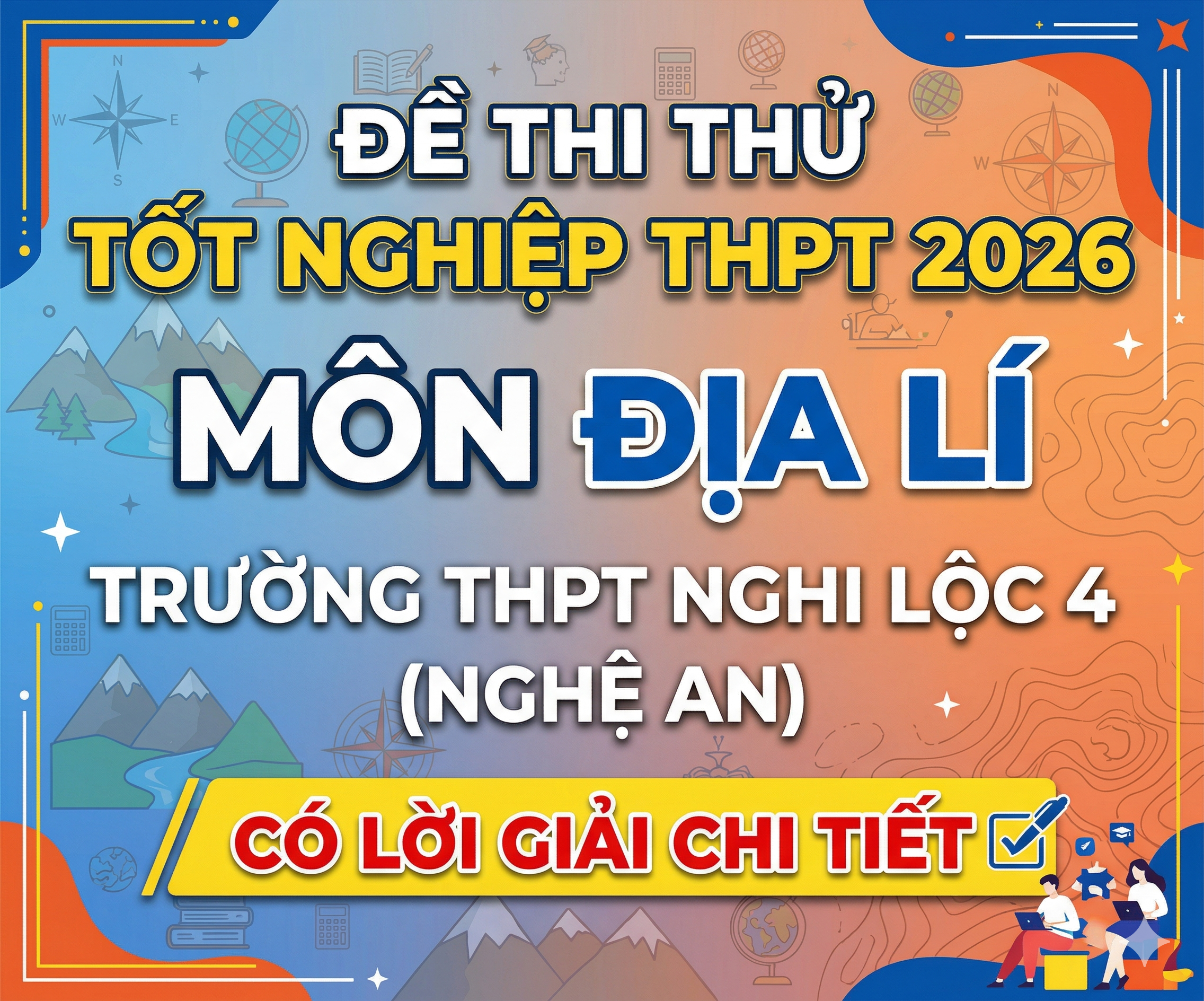 20. Đề thi thử Tốt nghiệp THPT 2026 - Môn Địa lí - Trường THPT Nghi Lộc 4 (Nghệ An) - có lời giải