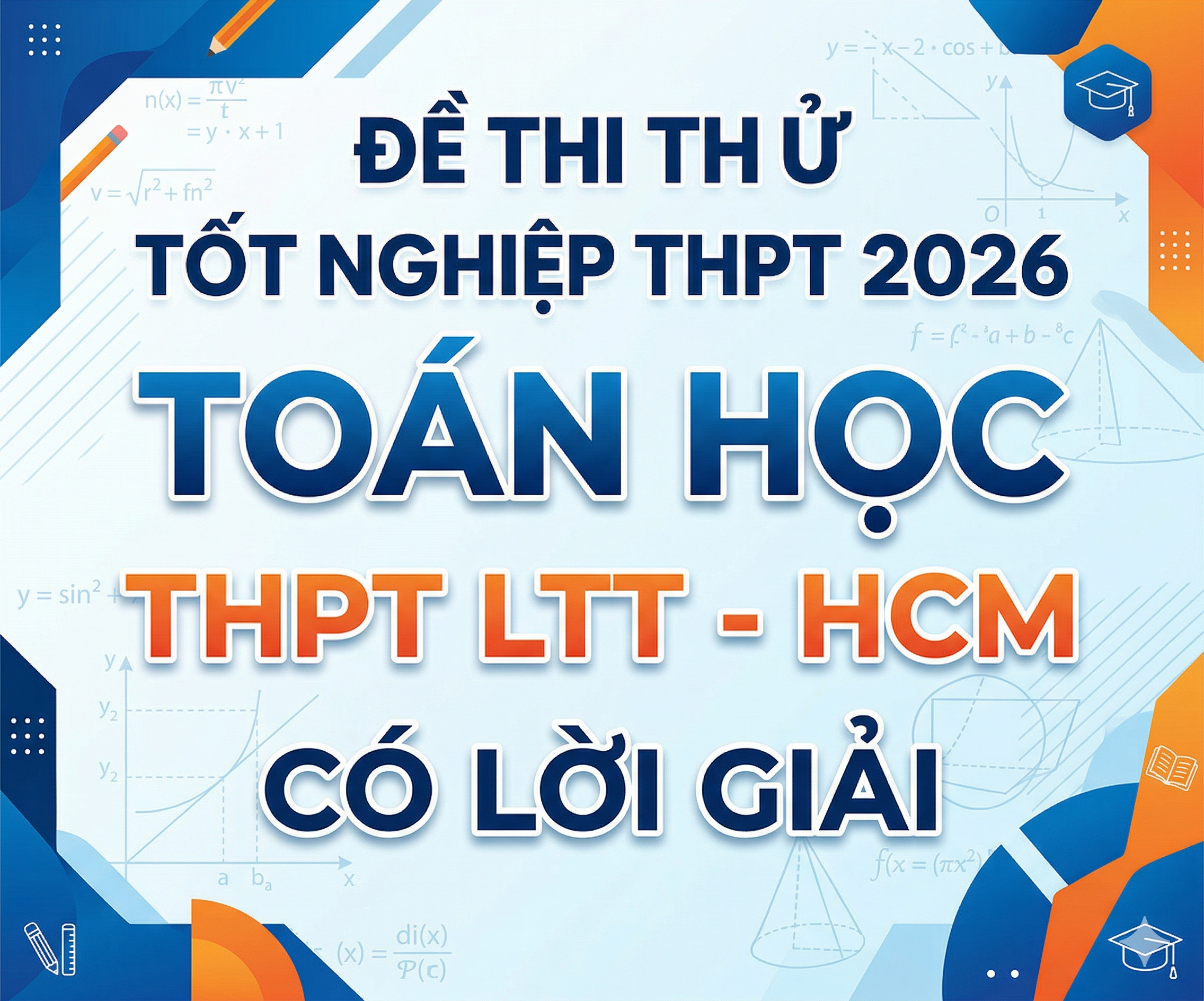10. Đề thi thử tốt nghiệp THPT 2026 Toán học THPT LTT - HCM - có lời giải