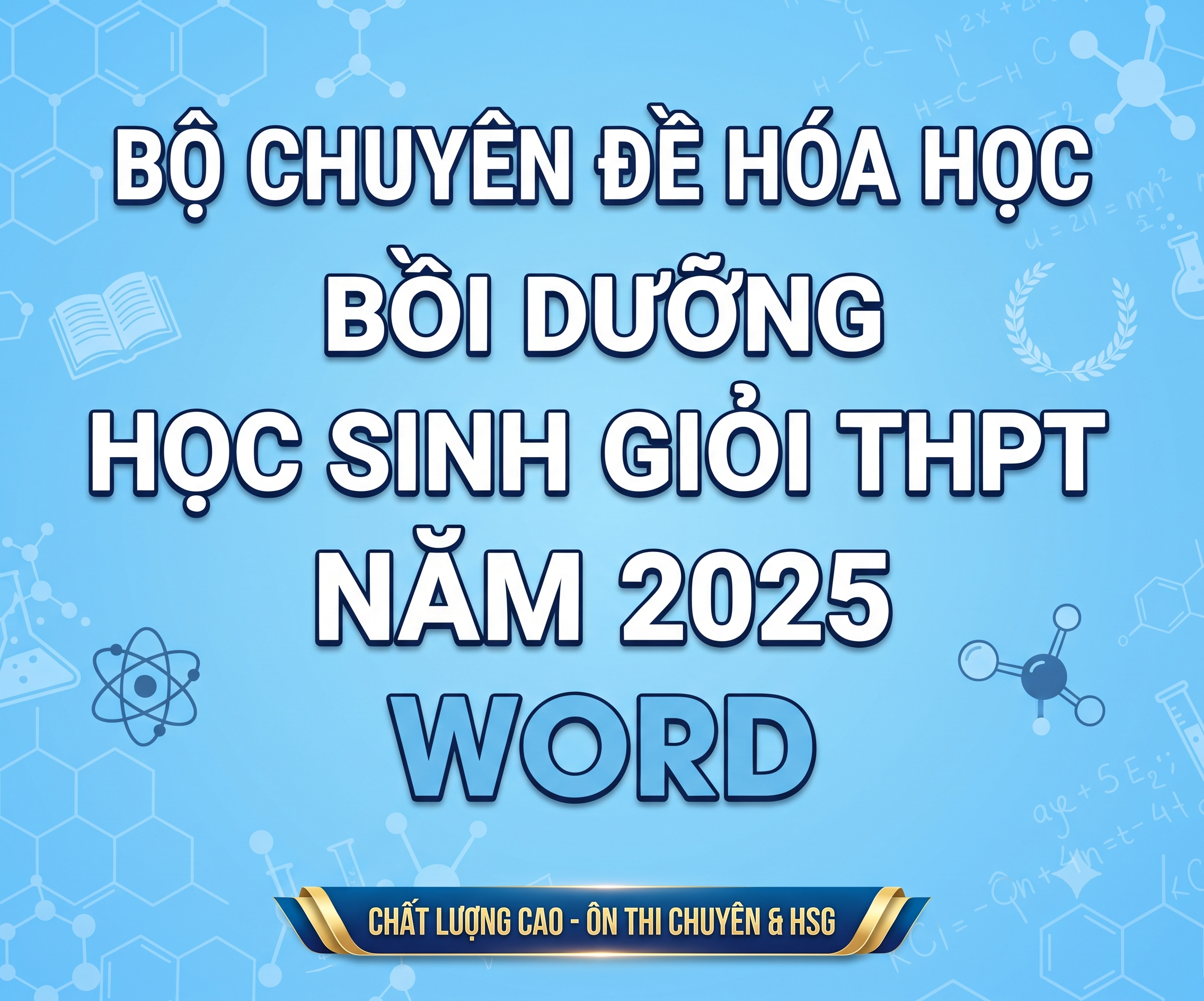 BỘ CHUYÊN ĐỀ HÓA HỌC BỒI DƯỠNG HỌC SINH GIỎI THPN NĂM 2025 WORD