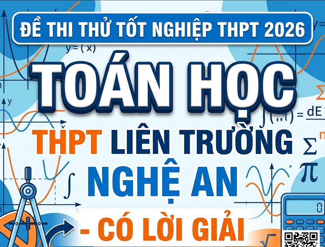 36. Đề thi thử tốt nghiệp THPT 2026 Toán học THPT Liên trường Nghệ An - có lời giải