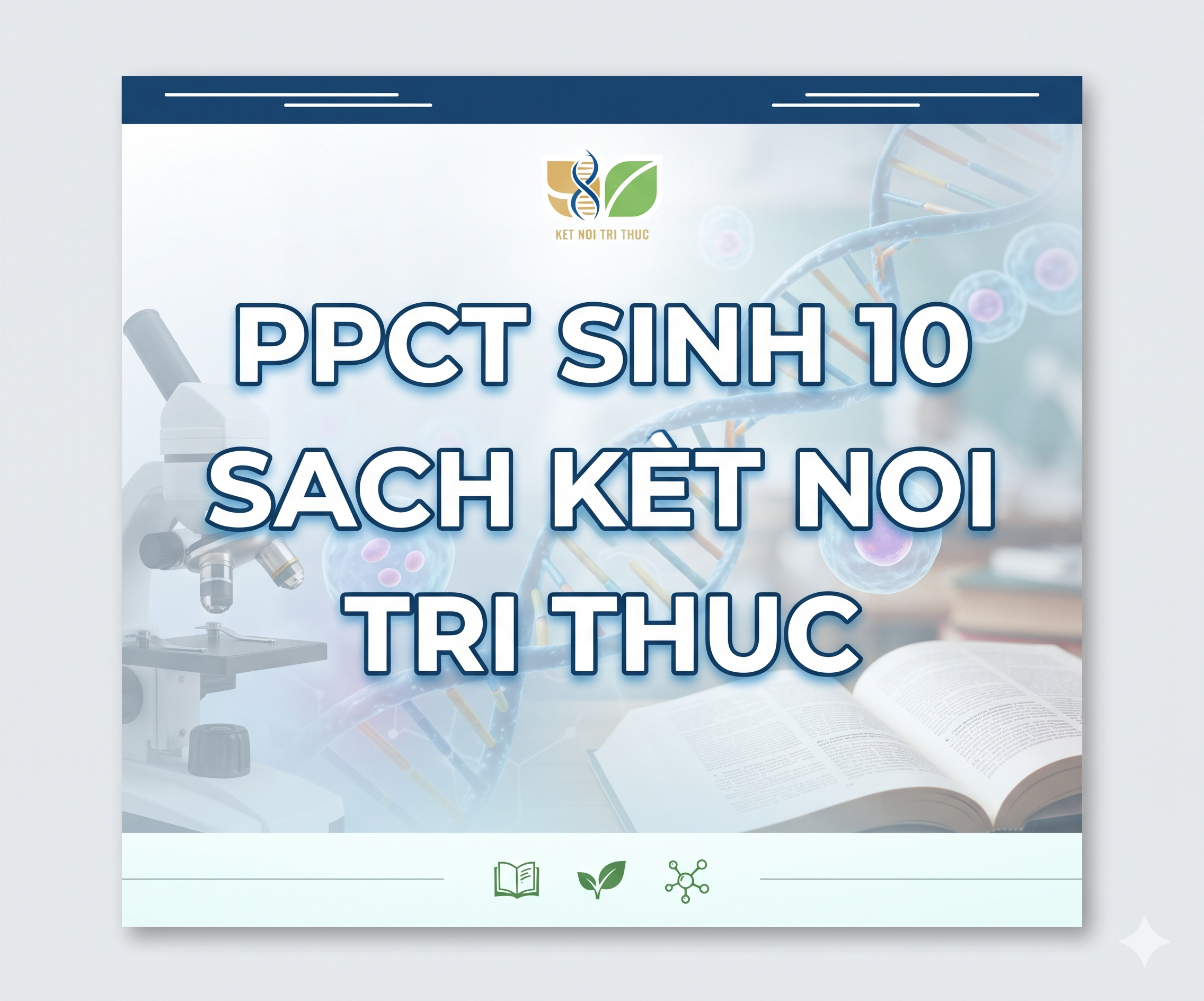 PPCT SINH 10-SACH KET NOI TRI THUC