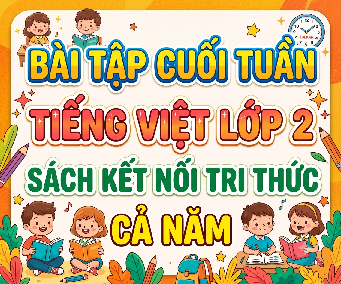 Bài tập cuối tuần tiếng việt lớp 2 sách kết nối tri thức CẢ NĂM
