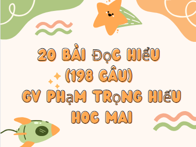 20 bài đọc hiểu (198 câu) Gv Phạm Trọng Hiếu - hocmai