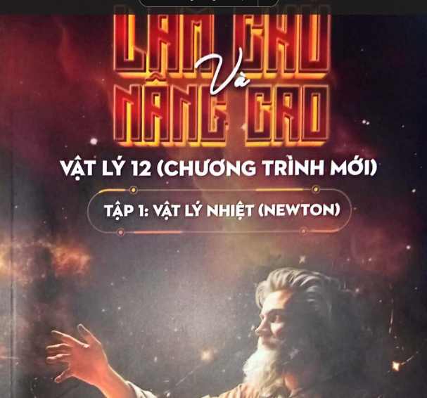 TÀI LIỆU LÀM CHỦ VÀ NÂNG CAO VẬT LÝ 12 ( CHƯƠNG TRÌNH MỚI ) VẬT LÝ NHIỆT (NEWTON)