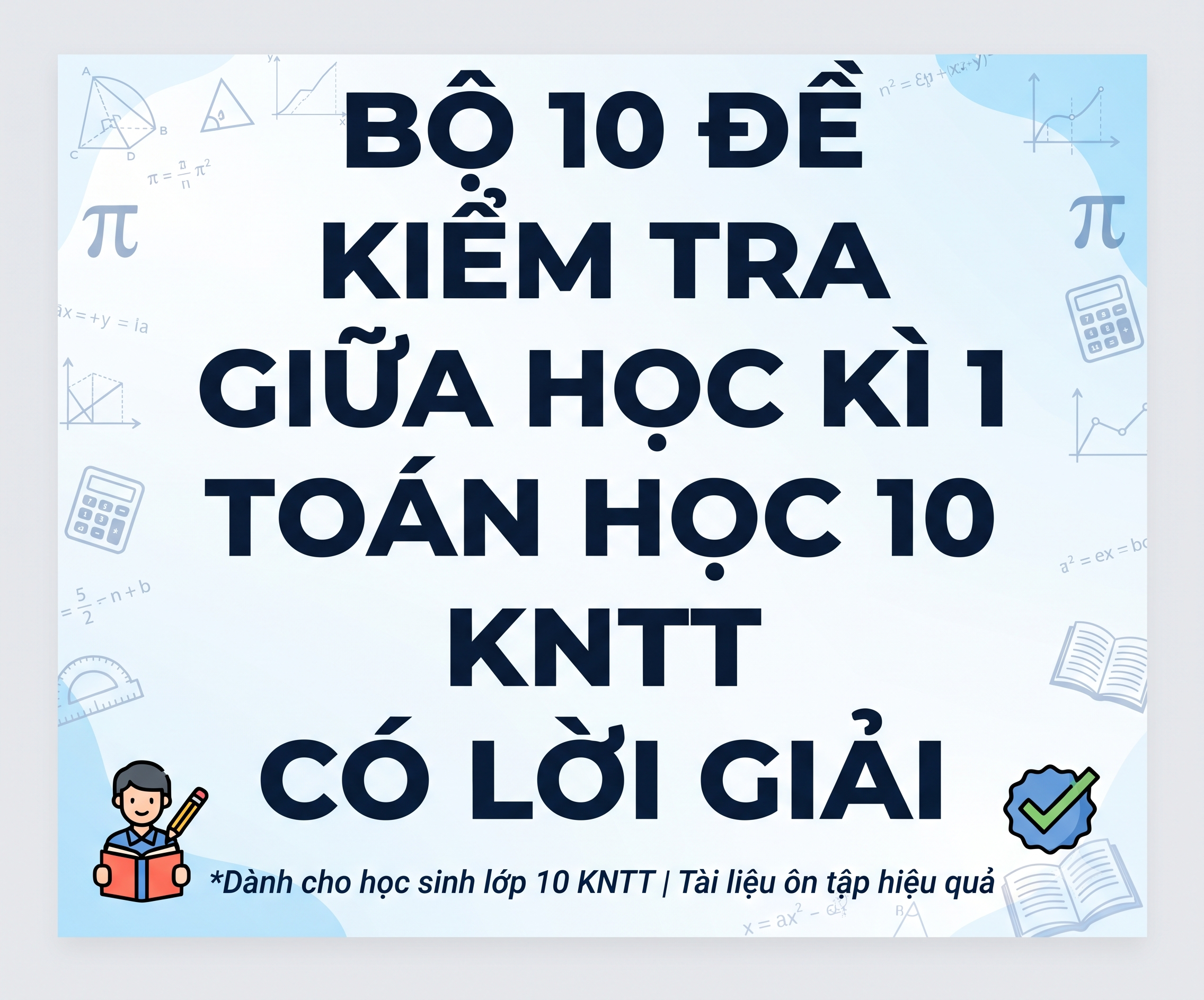 Bộ 10 đề kiểm tra giữa học kì 1 Toán học 10 KNTT - có lời giải