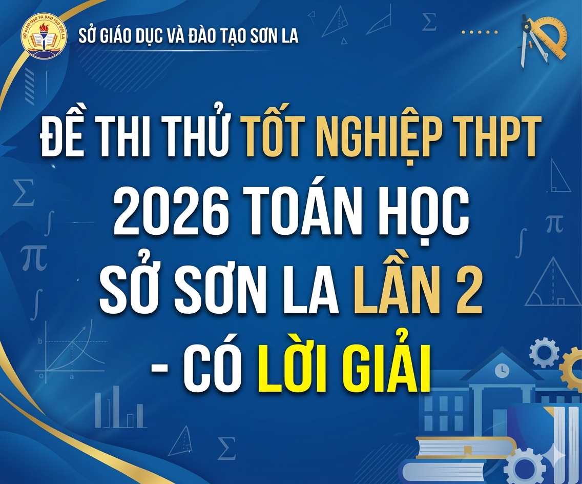 106. Đề thi thử tốt nghiệp THPT 2026 Toán học Sở Sơn La Lần 2 - có lời giải