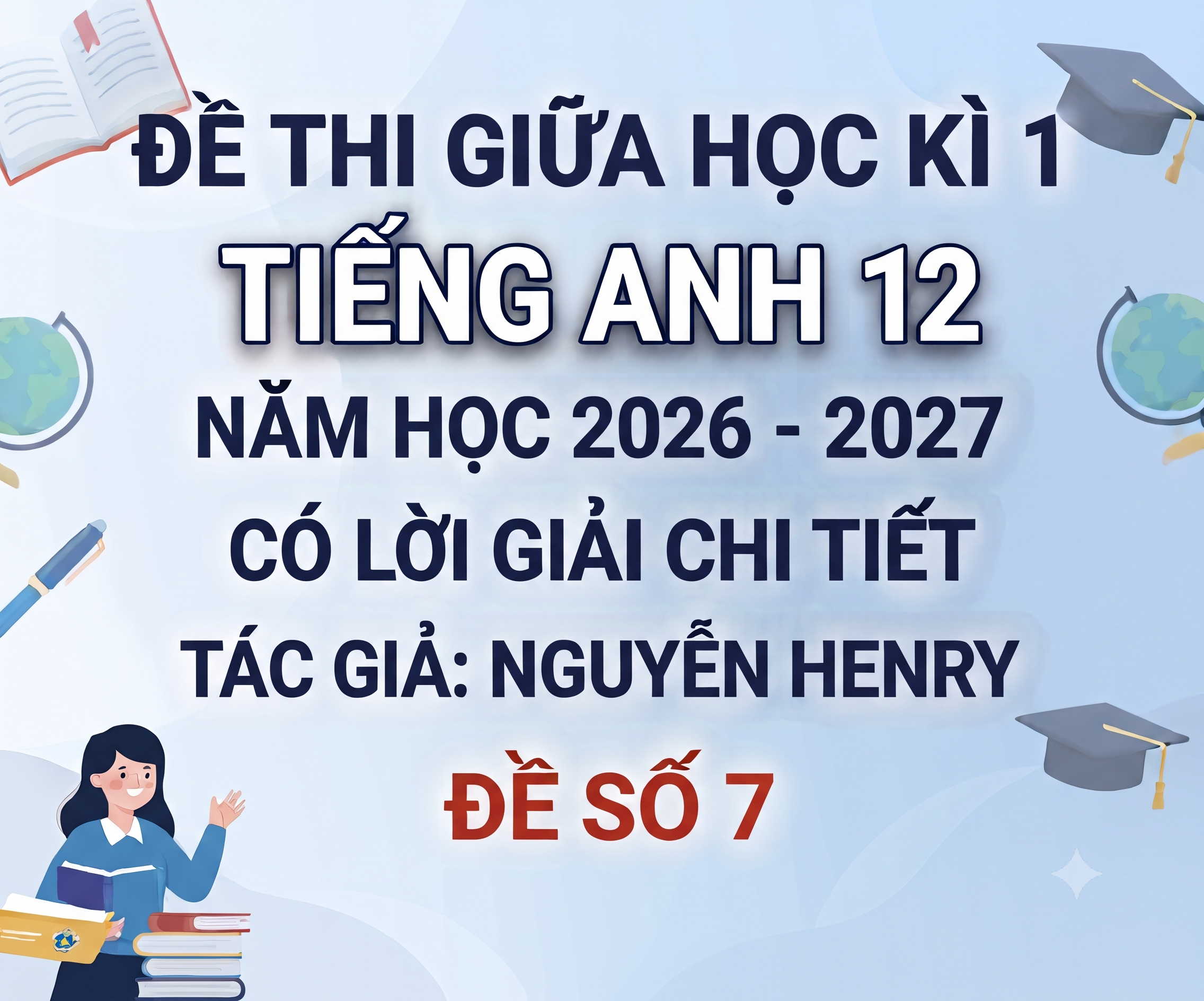 Đề thi giữa học kì 1 Tiếng anh 12 - Năm 2026-2027 - có lời giải - Đề 7