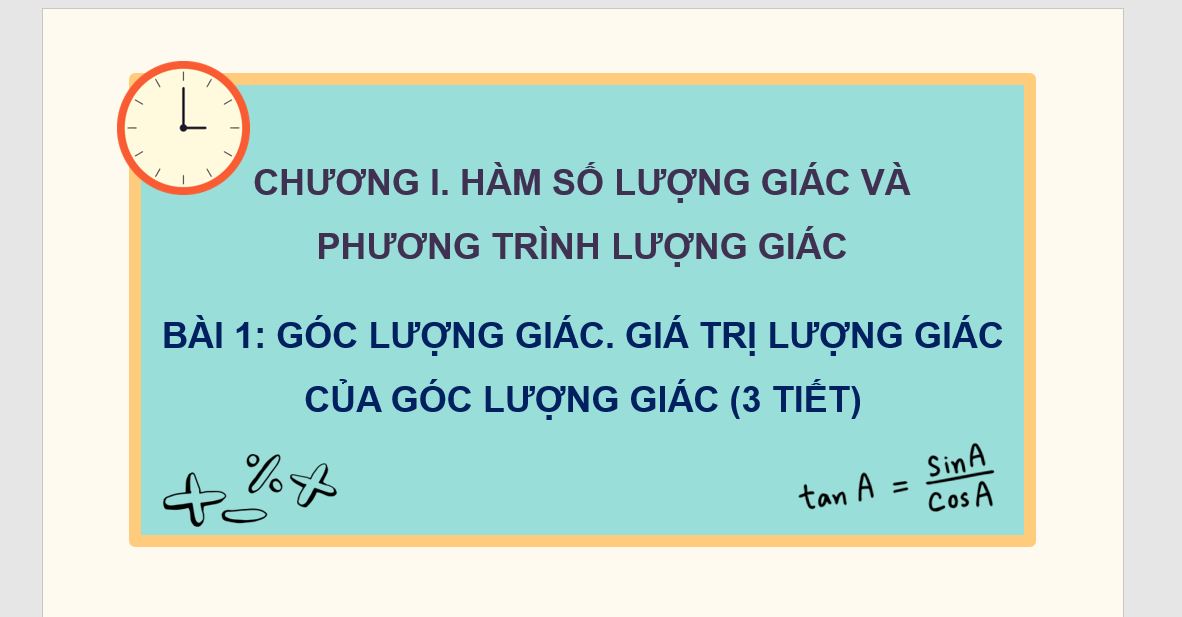 Chương 1. Bài 1. Góc lượng giác, giá trị lượng giác của góc