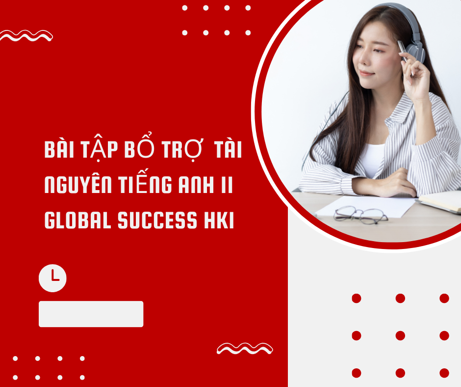 Bài tập bổ trợ  Tài nguyên Tiếng Anh 11 Global Success HK1