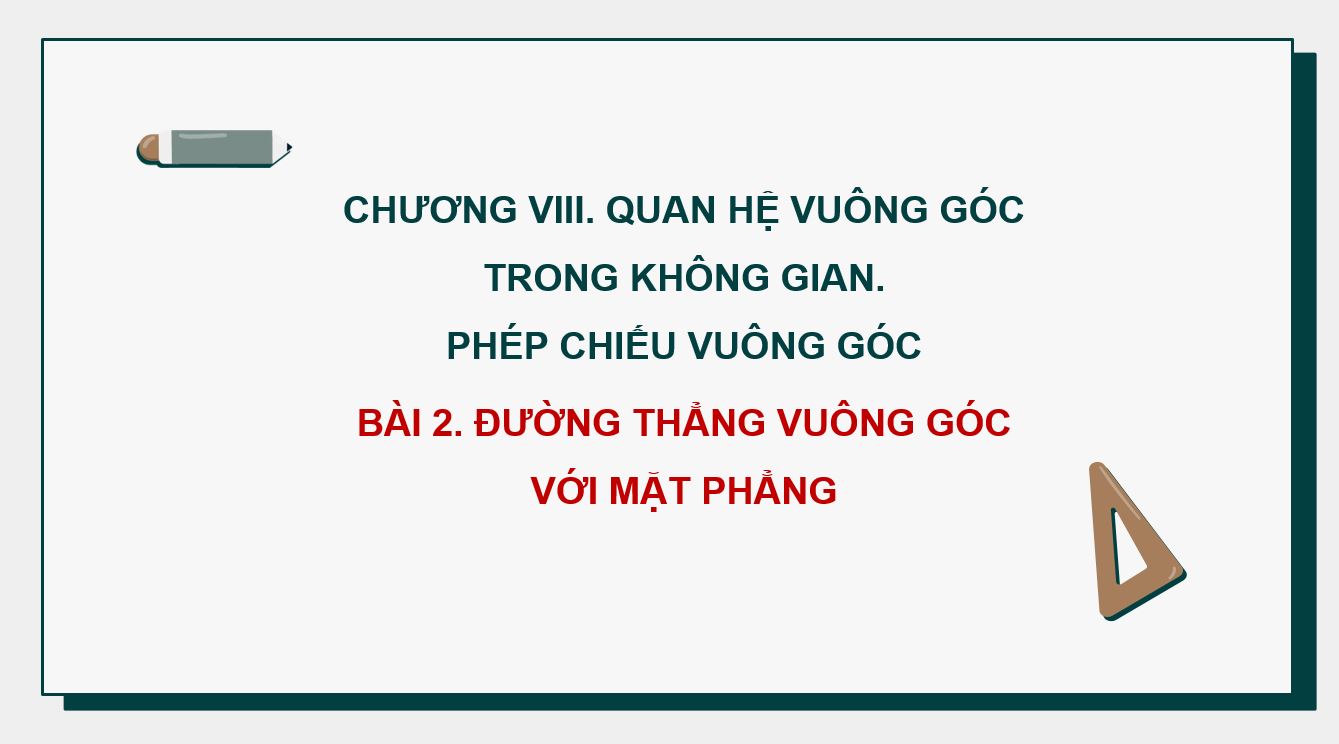 Bài giản PowerPoint  Chương 8. Bài 2. Đường thẳng vuông góc với mặt phẳng