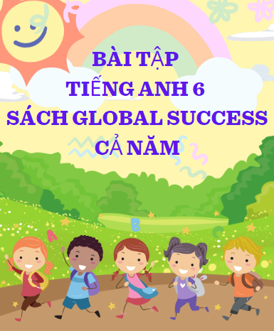 Bài tậpTiếng Anh 6 Global success - Cả năm