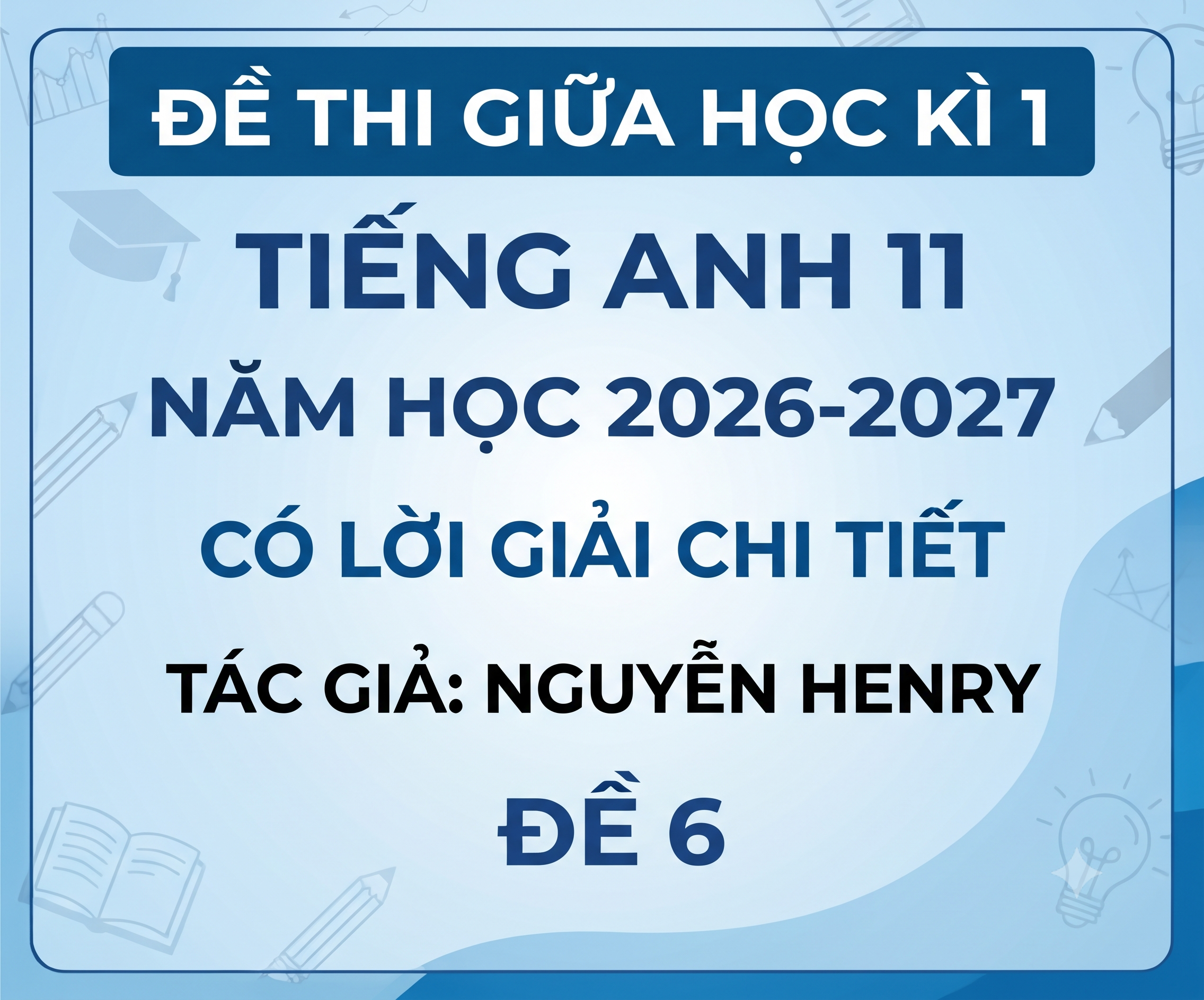 Đề thi giữa học kì 1 Tiếng Anh 11 - Năm 2026-2027 - có lời giải - Đề 6