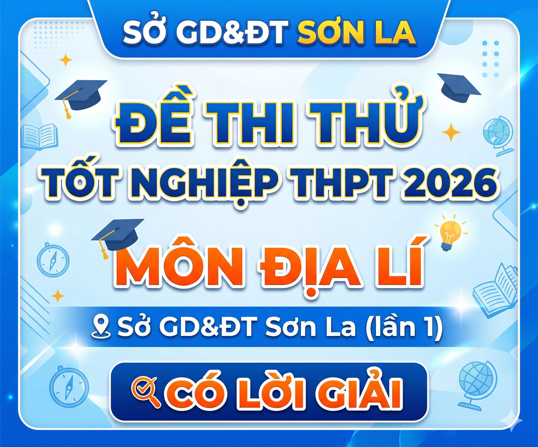 30. Đề thi thử Tốt nghiệp THPT 2026 - Môn Địa lí - Sở GD&ĐT Sơn La (lần 1) - có lời giải