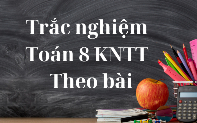 Trắc nghiệm Toán 8 KNTT - Theo bài