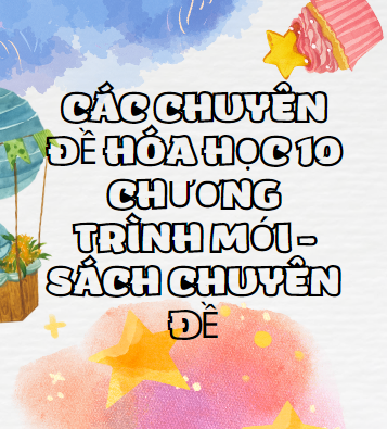 Các chuyên đề Hóa học 10 chương trình mới - Sách chuyên đề