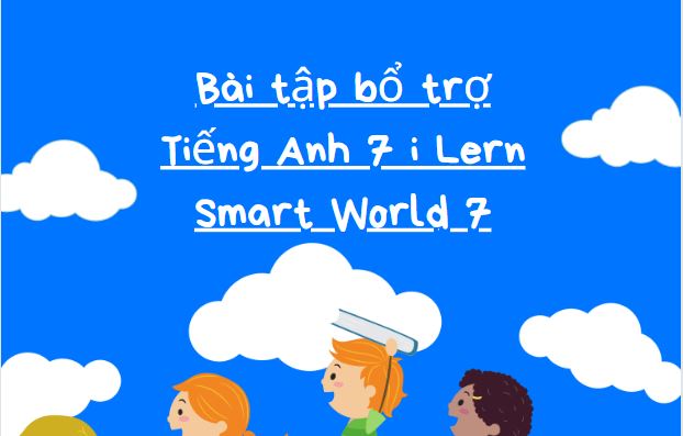 Bài tập bổ trợ Tiếng Anh 7 i Lern Smart World 7