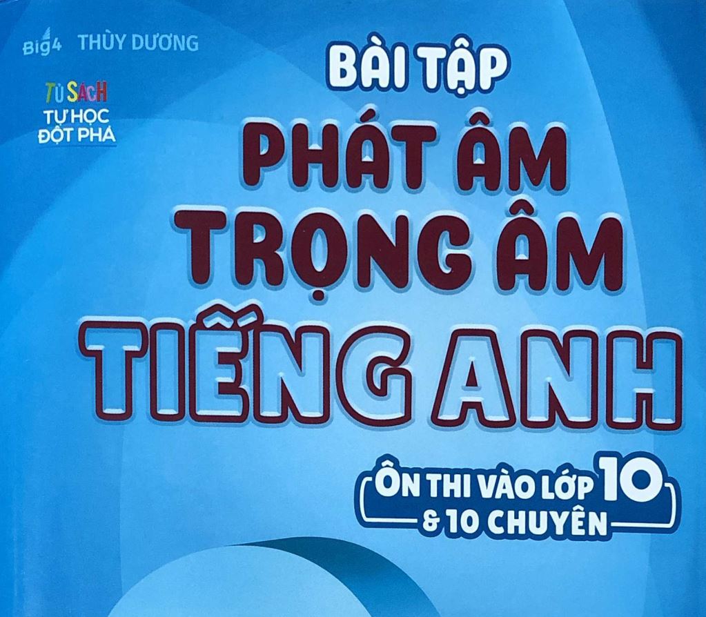 Bài tập Phát âm trọng âm Tiếng Anh 10 ôn vào lớp 10 chuyên