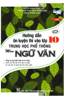 Hướng Dẫn Ôn luyện thi vào lớp 10 THPT Ngữ văn - Nguyễn Quang Trung