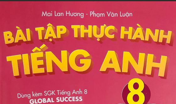 Bài tập thực hành Tiếng Anh 8 Mai Lan Hương - có lời giải