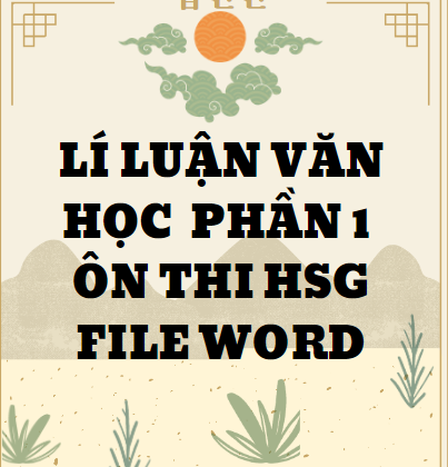 Lí luận văn học - phần 1 - Ôn thi HSG - File word