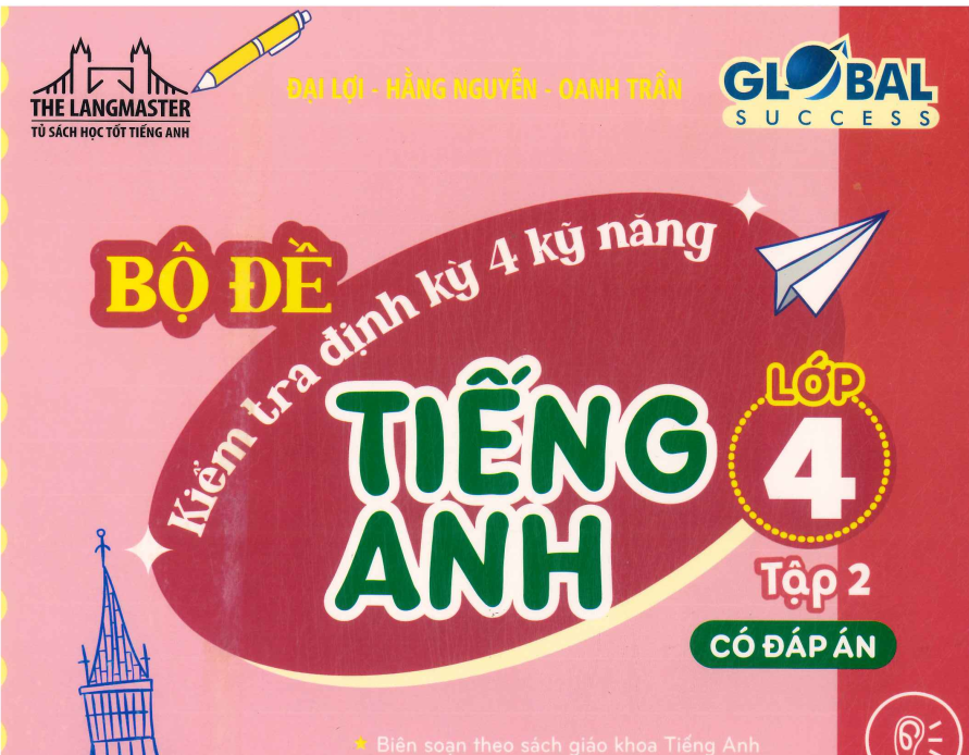 Bộ đề kiểm tra định kỳ 4 kỹ năng Tiếng Anh 4 - Đại lợi hằng nguyễn - có đáp án - Tập 2 Miễn phí