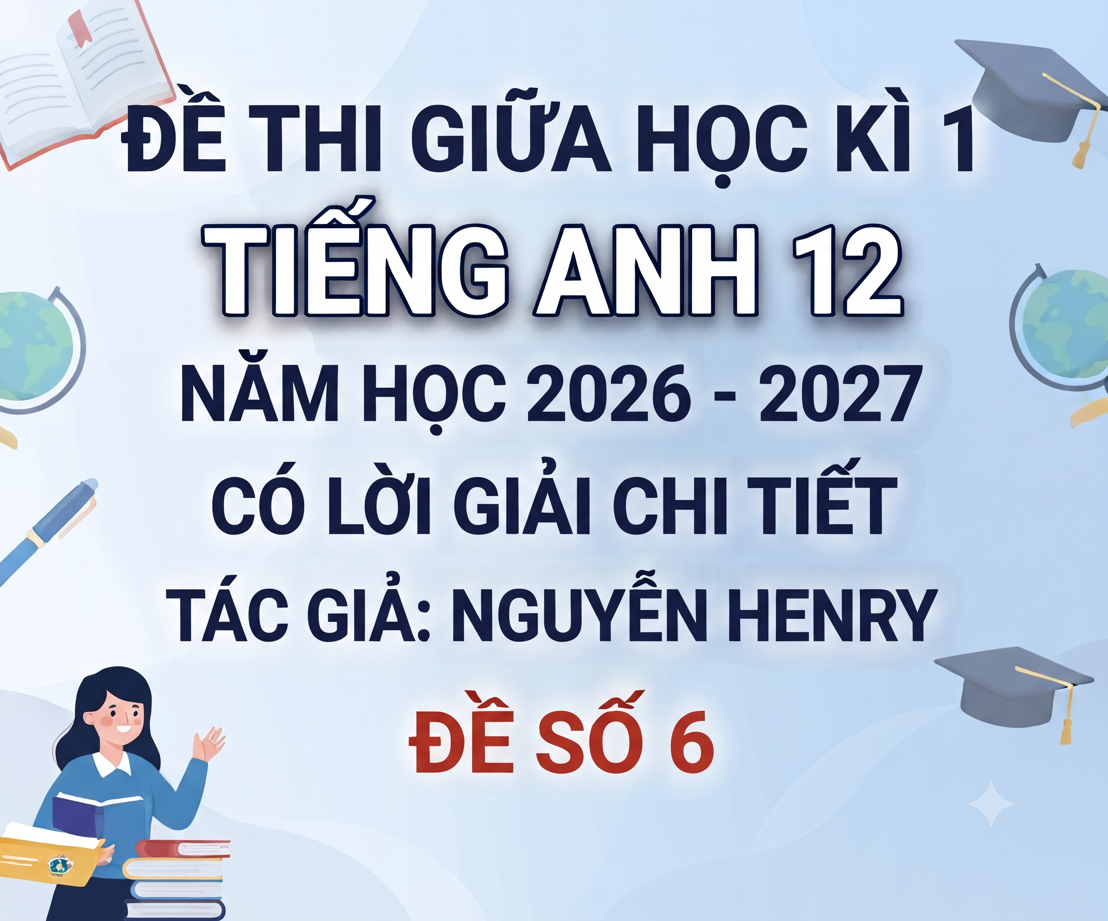 Đề thi giữa học kì 1 Tiếng anh 12 - Năm 2026-2027 - có lời giải - Đề 6
