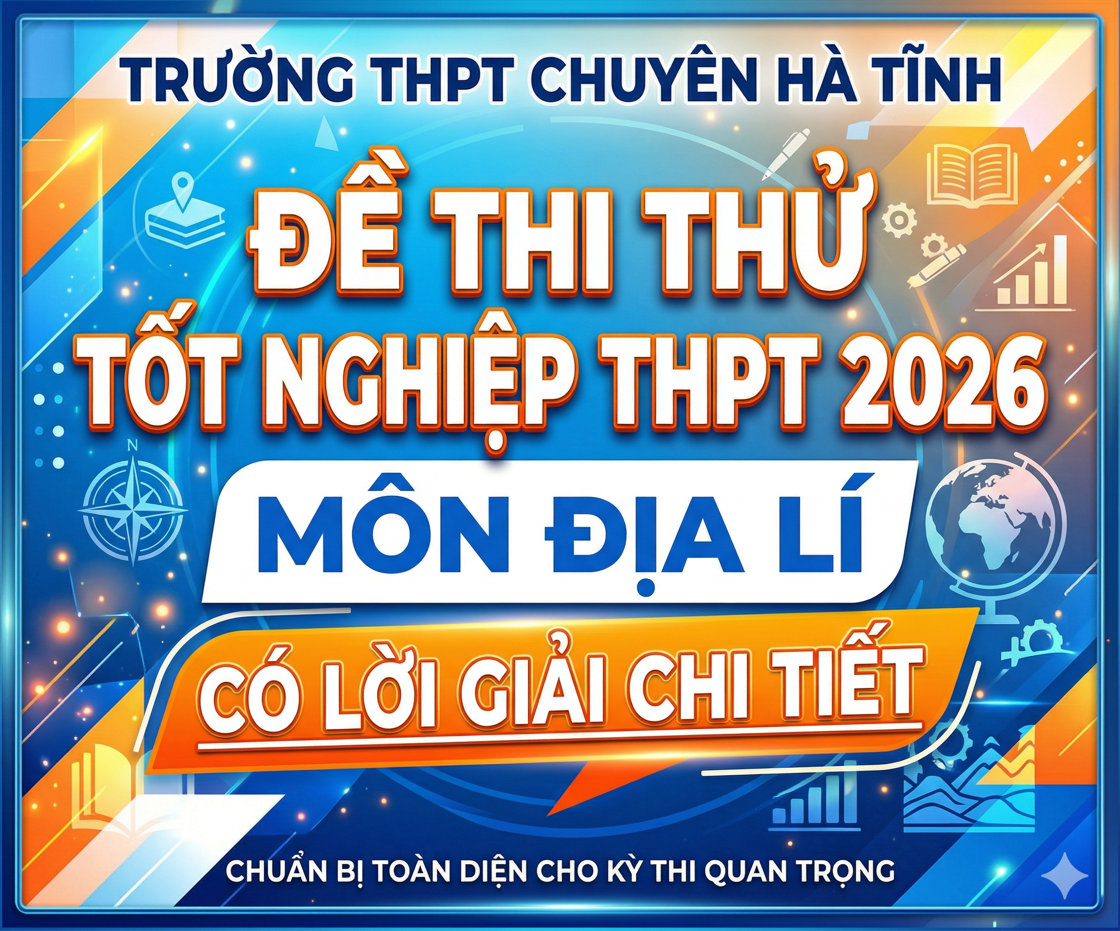 12. Đề thi thử Tốt nghiệp THPT 2026 - Môn Địa lí - Trường THPT chuyên Hà Tĩnh - có lời giải chi tiết